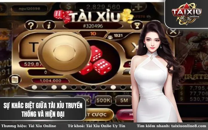 Sự khác biệt giữa Tài Xỉu truyền thống và hiện đại